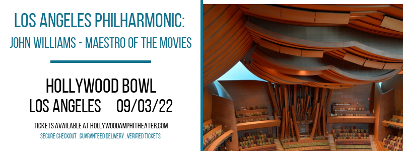 Los Angeles Philharmonic: John Williams - Maestro of the Movies at Hollywood Bowl tickets Los Angeles Philharmonic: John Williams - Maestro of the Movies at Hollywood Bowl