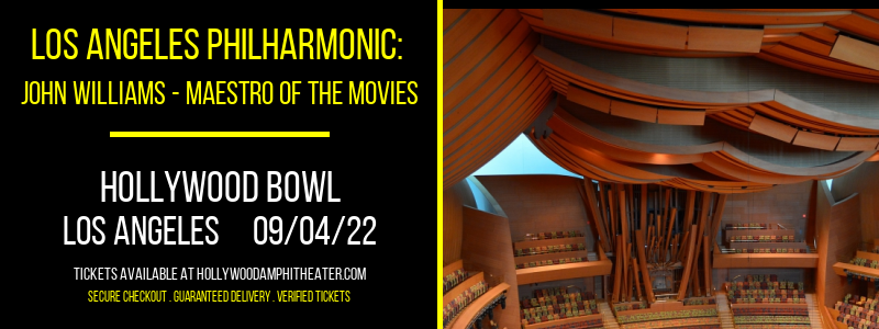 Los Angeles Philharmonic: John Williams - Maestro of the Movies at Hollywood Bowl tickets Los Angeles Philharmonic: John Williams - Maestro of the Movies at Hollywood Bowl