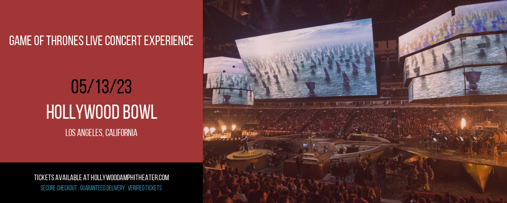 Game of Thrones Live Concert Experience at Hollywood Bowl tickets Game of Thrones Live Concert Experience at Hollywood Bowl