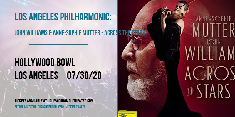 Los Angeles Philharmonic: John Williams & Anne-Sophie Mutter - Across the Stars at Hollywood Bowl tickets Los Angeles Philharmonic: John Williams & Anne-Sophie Mutter - Across the Stars at Hollywood Bowl