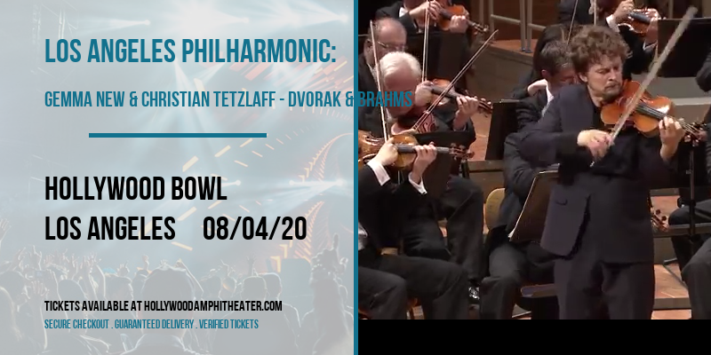 Los Angeles Philharmonic: Gemma New & Christian Tetzlaff - Dvorak & Brahms at Hollywood Bowl tickets Los Angeles Philharmonic: Gemma New & Christian Tetzlaff - Dvorak & Brahms at Hollywood Bowl