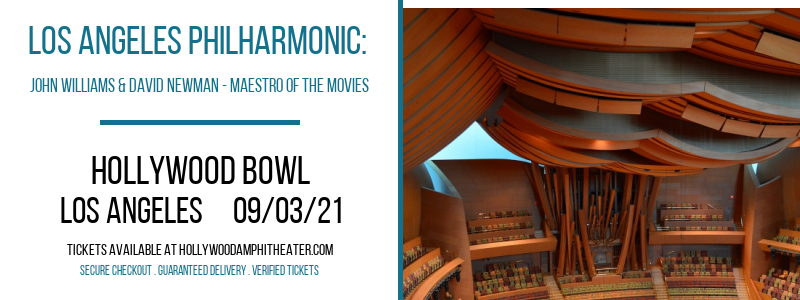 Los Angeles Philharmonic: John Williams & David Newman - Maestro of The Movies at Hollywood Bowl tickets Los Angeles Philharmonic: John Williams & David Newman - Maestro of The Movies at Hollywood Bowl