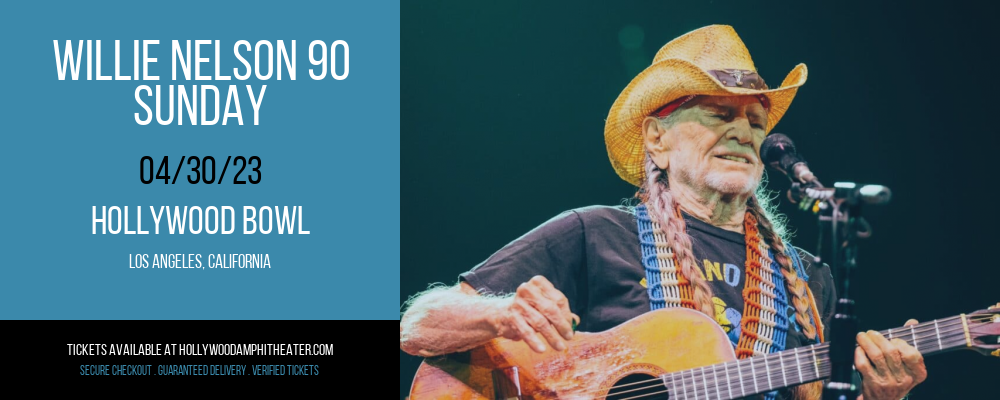 Willie Nelson 90 - Sunday at Hollywood Bowl tickets Willie Nelson 90 - Sunday at Hollywood Bowl