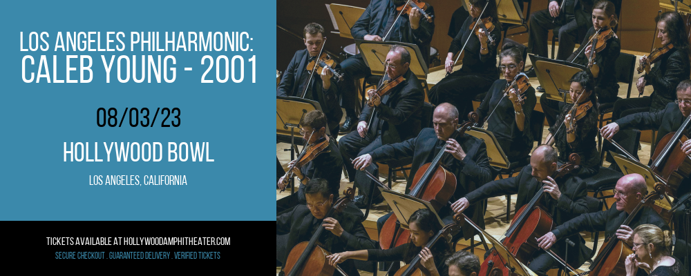 Los Angeles Philharmonic: Caleb Young - 2001: A Space Odyssey at Hollywood Bowl tickets Los Angeles Philharmonic: Caleb Young - 2001: A Space Odyssey at Hollywood Bowl